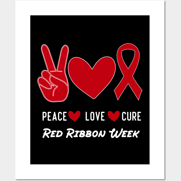 Red Ribbon Week Awareness We Wear Red For Peace Love Cure Wall Art by boufart